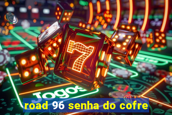 road 96 senha do cofre